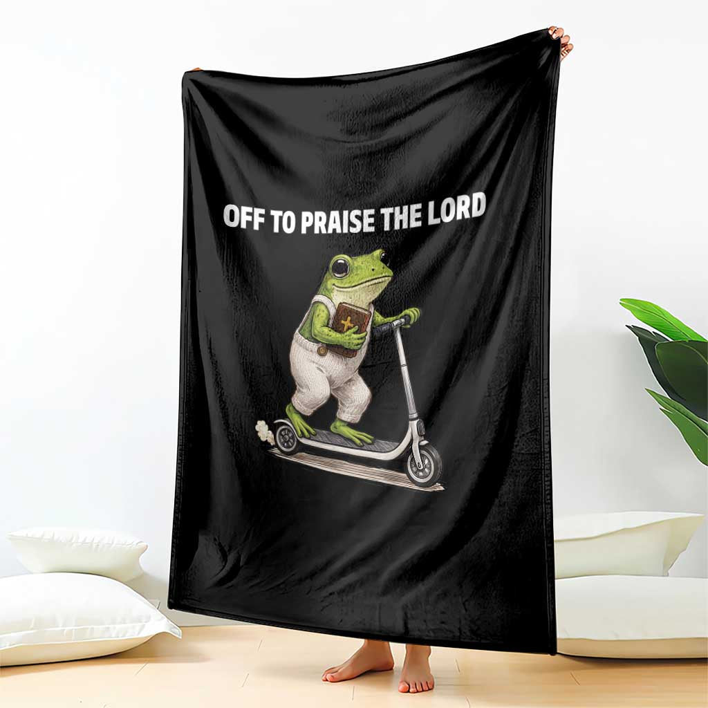 Funny Christian Frog Throw Blanket Off To Praise The Lord TS10 Print Your Wear