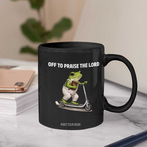 Funny Christian Frog Coffee Mug Off To Praise The Lord TS10 Print Your Wear