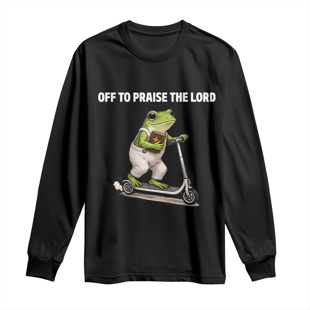 Funny Christian Frog Long Sleeve Shirt Off To Praise The Lord TS10 Black Print Your Wear