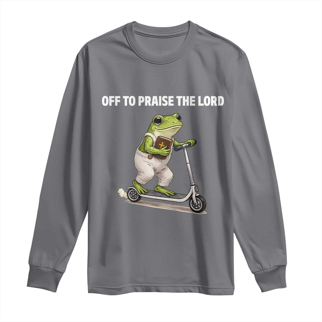 Funny Christian Frog Long Sleeve Shirt Off To Praise The Lord TS10 Charcoal Print Your Wear