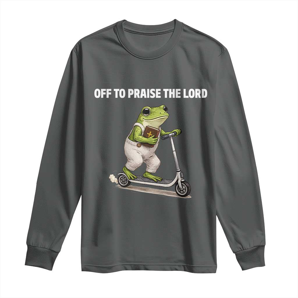 Funny Christian Frog Long Sleeve Shirt Off To Praise The Lord TS10 Dark Heather Print Your Wear