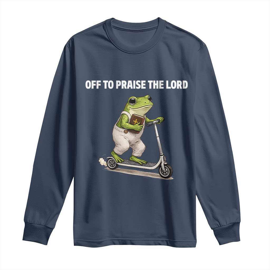 Funny Christian Frog Long Sleeve Shirt Off To Praise The Lord TS10 Navy Print Your Wear