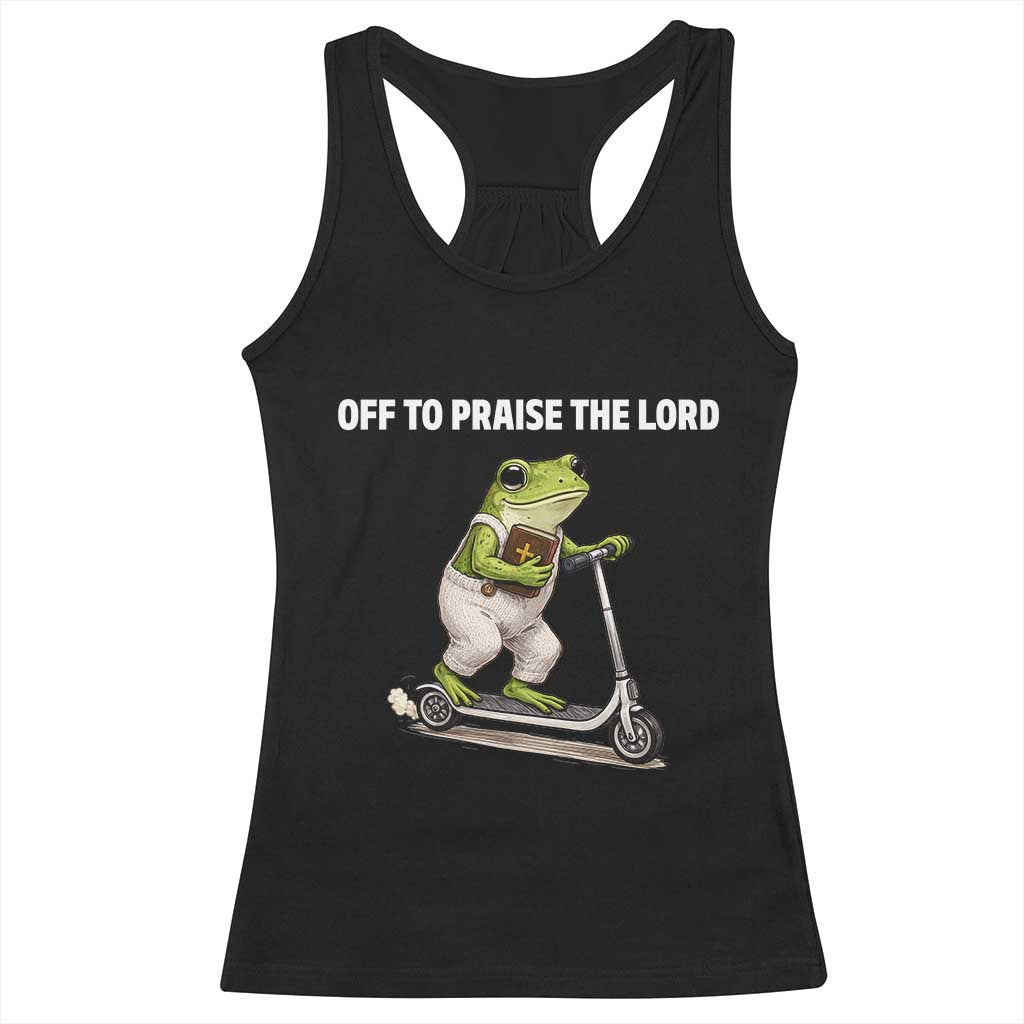 Funny Christian Frog Racerback Tank Top Off To Praise The Lord TS10 Black Print Your Wear