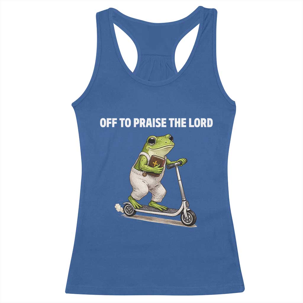 Funny Christian Frog Racerback Tank Top Off To Praise The Lord TS10 Royal Blue Print Your Wear