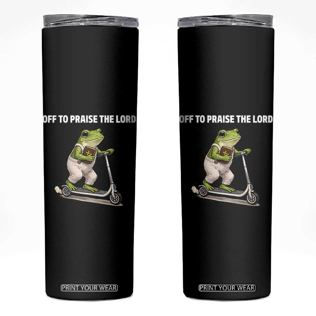 Funny Christian Frog Skinny Tumbler Off To Praise The Lord TS10 Black Print Your Wear