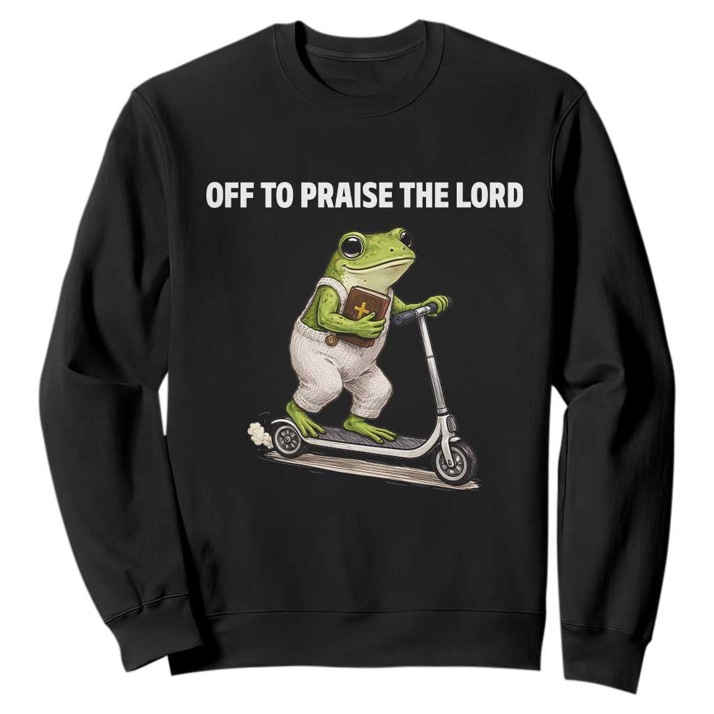 Funny Christian Frog Sweatshirt Off To Praise The Lord TS10 Black Print Your Wear