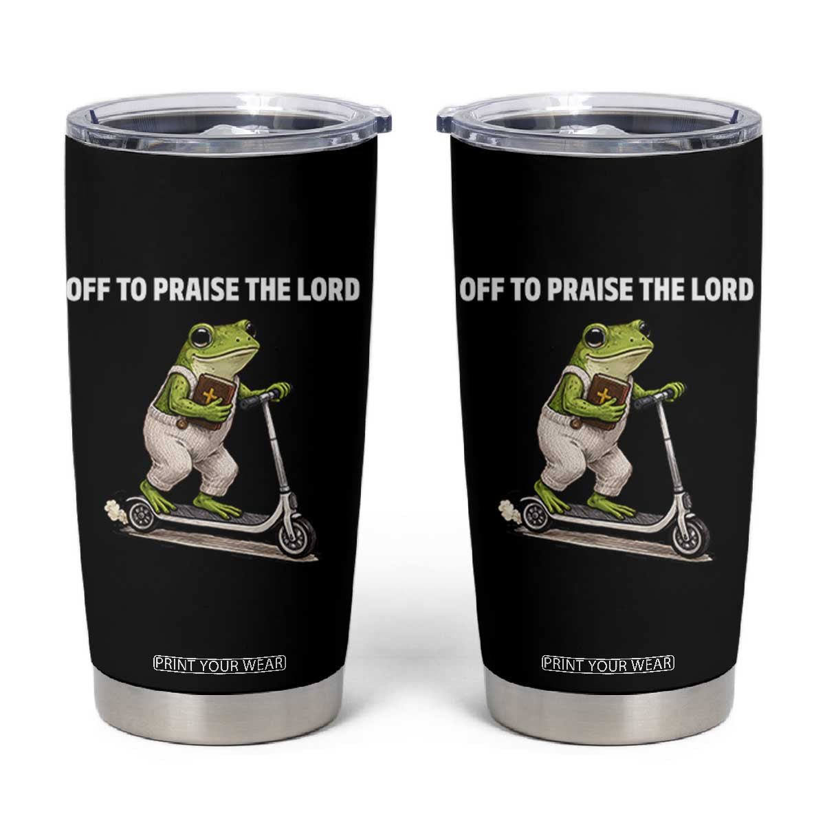 Funny Christian Frog Tumbler Cup Off To Praise The Lord TS10 Black Print Your Wear