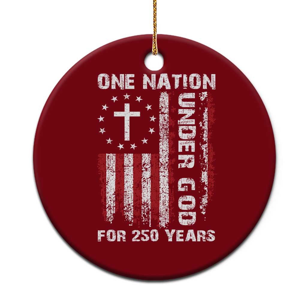 250 Years Anniversary Ceramic Ornament 250th Independence Day Freedom One Nation Under God US Flag TS10 1pc Red Print Your Wear