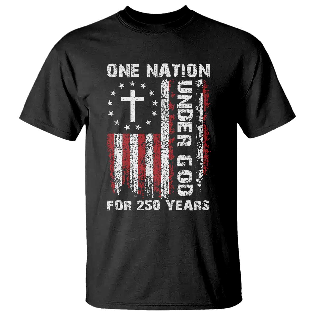 250 Years Anniversary T Shirt 250th Independence Day Freedom One Nation Under God US Flag TS10 Black Print Your Wear