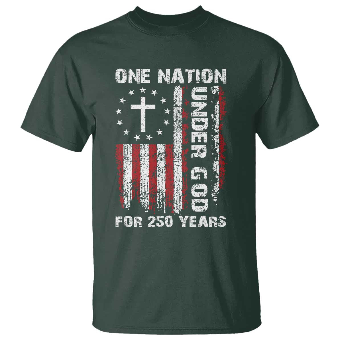 250 Years Anniversary T Shirt 250th Independence Day Freedom One Nation Under God US Flag TS10 Dark Forest Green Print Your Wear
