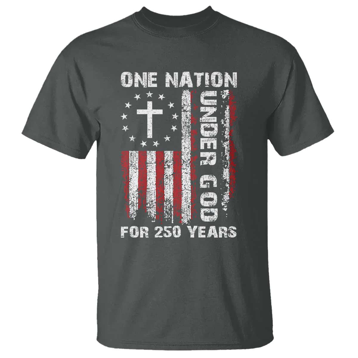 250 Years Anniversary T Shirt 250th Independence Day Freedom One Nation Under God US Flag TS10 Dark Heather Print Your Wear