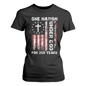 250 Years Anniversary T Shirt For Women 250th Independence Day Freedom One Nation Under God US Flag TS10 Black Print Your Wear