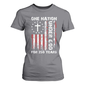 250 Years Anniversary T Shirt For Women 250th Independence Day Freedom One Nation Under God US Flag TS10 Charcoal Print Your Wear