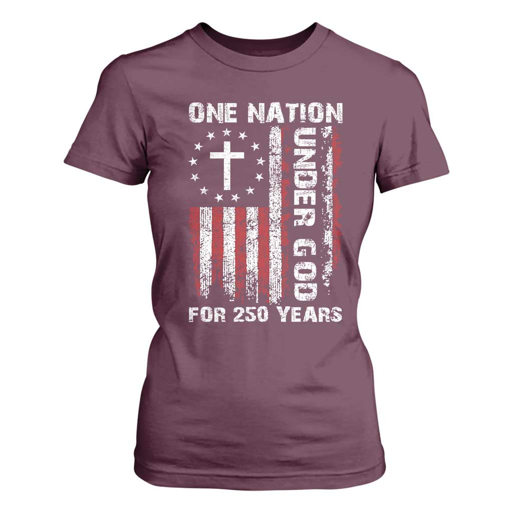 250 Years Anniversary T Shirt For Women 250th Independence Day Freedom One Nation Under God US Flag TS10 Maroon Print Your Wear