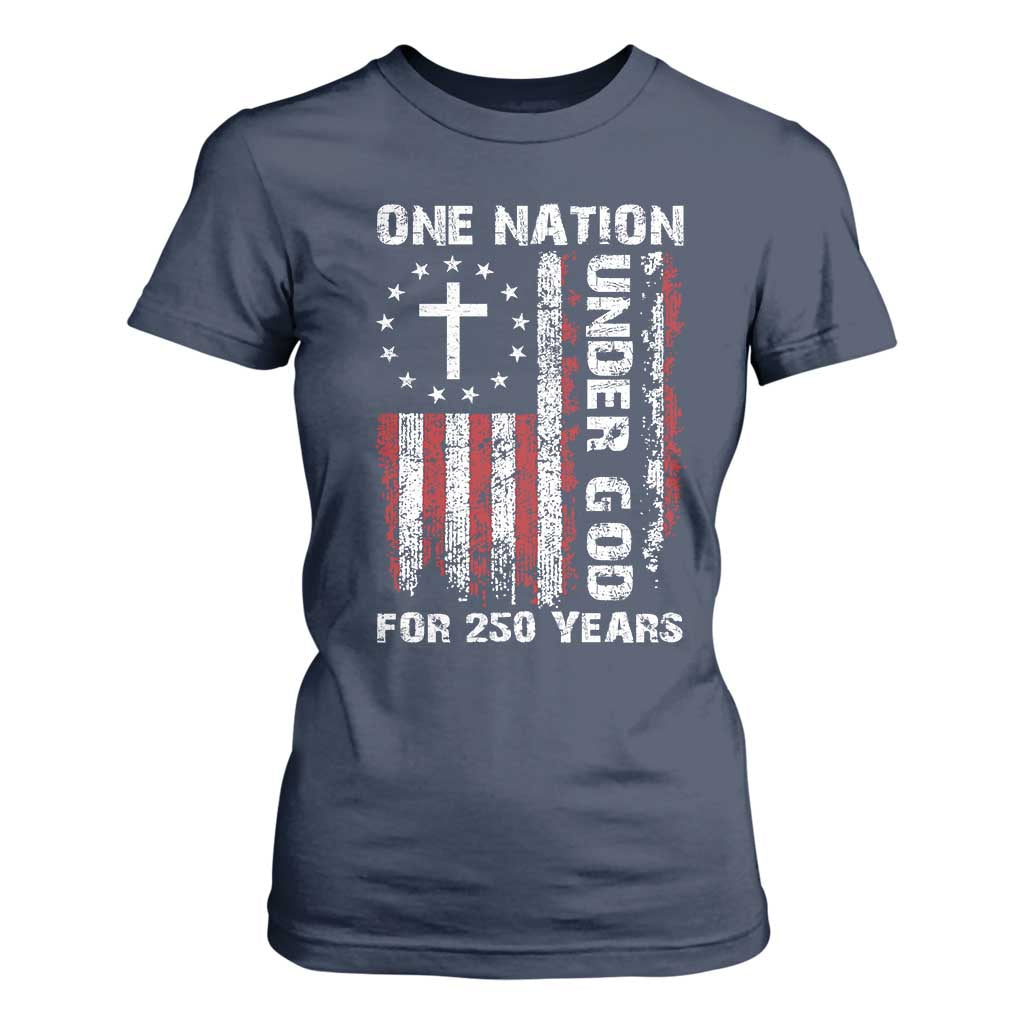 250 Years Anniversary T Shirt For Women 250th Independence Day Freedom One Nation Under God US Flag TS10 Navy Print Your Wear