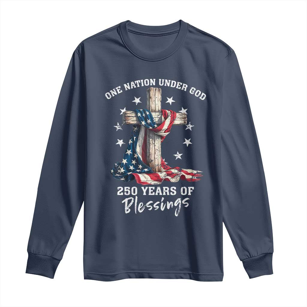 250th Anniversary USA Long Sleeve Shirt One Nation Under God US 250 Flag Cross 4th Of July TS10 Navy Print Your Wear