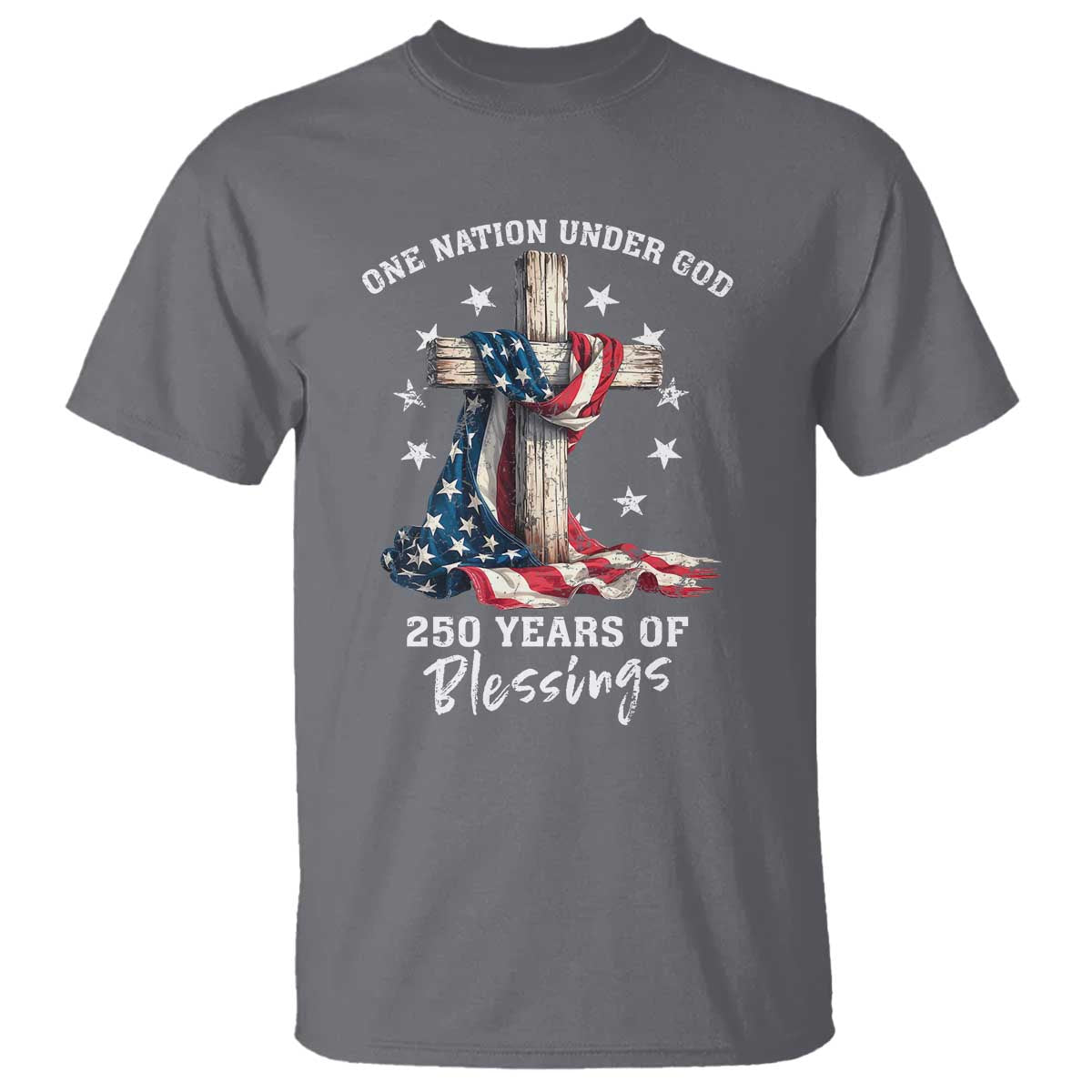 250th Anniversary USA T Shirt One Nation Under God US 250 Flag Cross 4th Of July TS10 Charcoal Print Your Wear