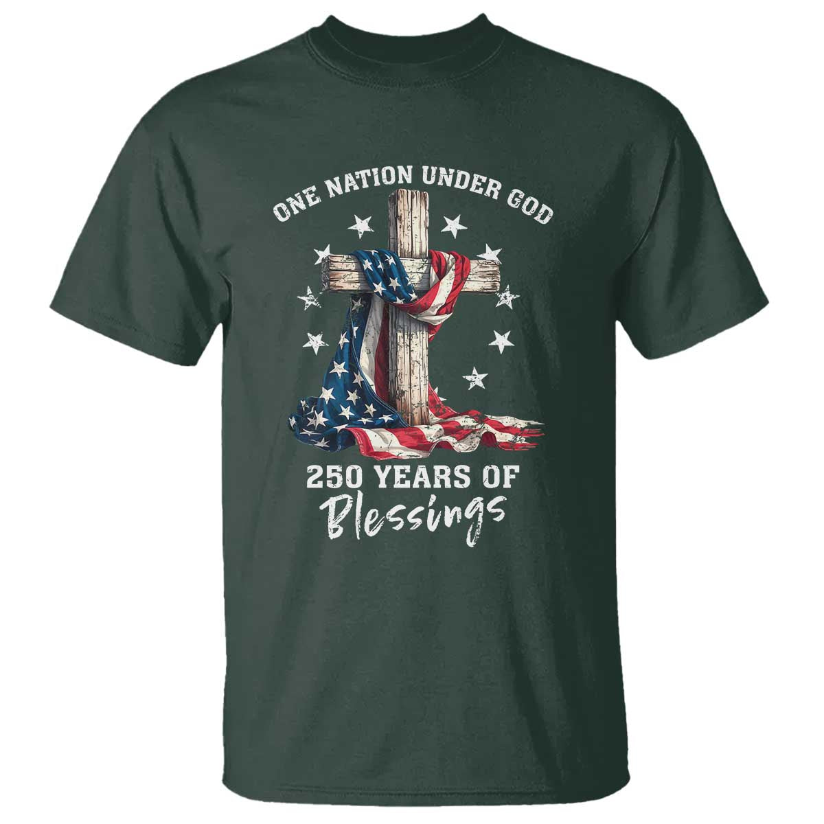 250th Anniversary USA T Shirt One Nation Under God US 250 Flag Cross 4th Of July TS10 Dark Forest Green Print Your Wear