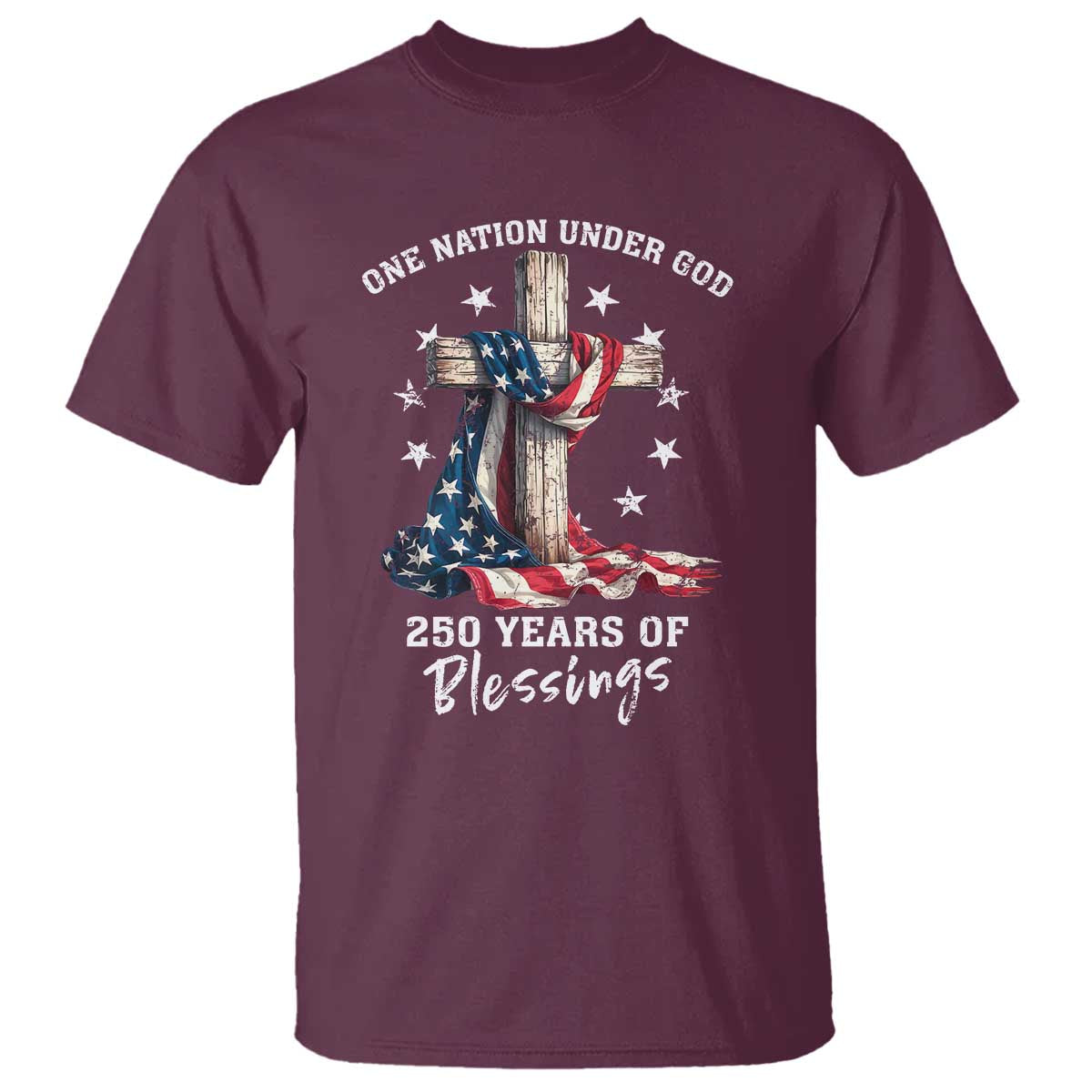 250th Anniversary USA T Shirt One Nation Under God US 250 Flag Cross 4th Of July TS10 Maroon Print Your Wear