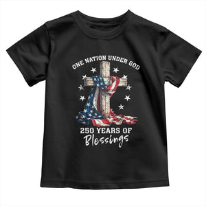 250th Anniversary USA Toddler T Shirt One Nation Under God US 250 Flag Cross 4th Of July TS10 Black Print Your Wear