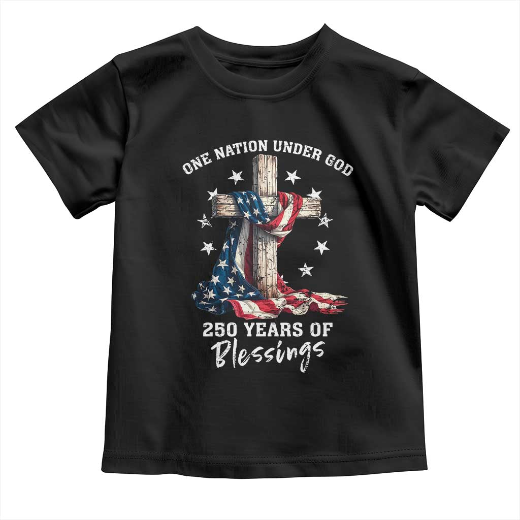 250th Anniversary USA Toddler T Shirt One Nation Under God US 250 Flag Cross 4th Of July TS10 Black Print Your Wear