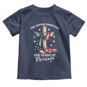 250th Anniversary USA Toddler T Shirt One Nation Under God US 250 Flag Cross 4th Of July TS10 Navy Print Your Wear