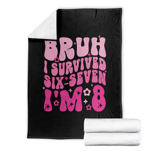 8th Birthday Girls Throw Blanket Bruh I Survived 67 Im 8 Year Old Six Seven TS10 Black Print Your Wear
