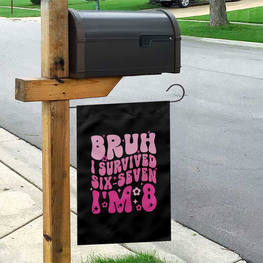 8th Birthday Girls Garden Flag Bruh I Survived 67 Im 8 Year Old Six Seven TS10 Print Your Wear