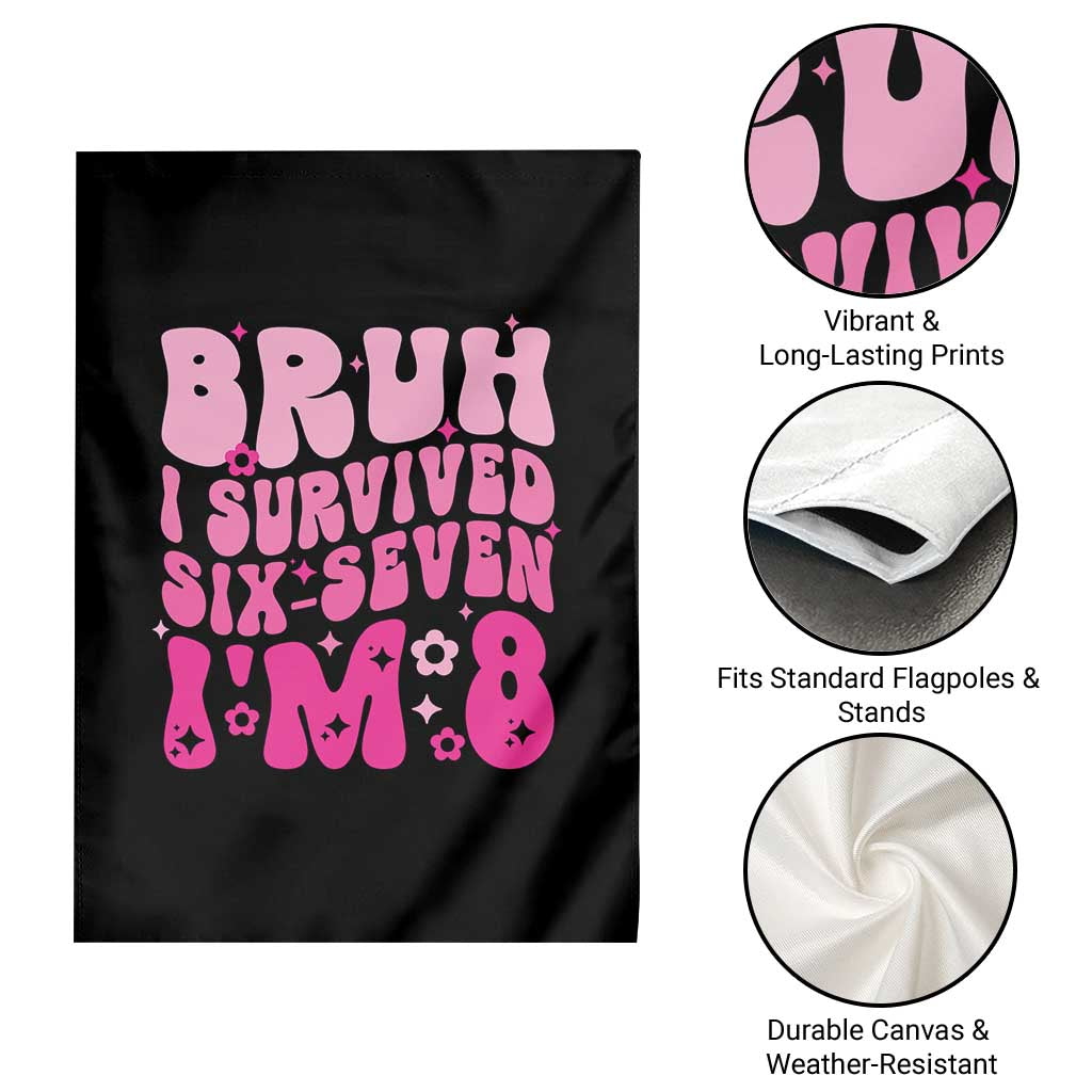 8th Birthday Girls Garden Flag Bruh I Survived 67 Im 8 Year Old Six Seven TS10 Print Your Wear