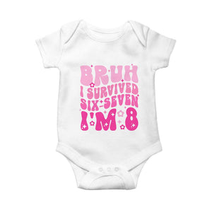 8th Birthday Girls Baby Onesie Bruh I Survived 67 Im 8 Year Old Six Seven TS10 White Print Your Wear