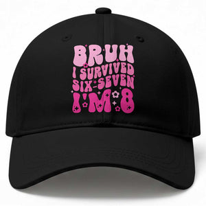 8th Birthday Girls Baseball Cap Bruh I Survived 67 Im 8 Year Old Six Seven TS10 Print Your Wear