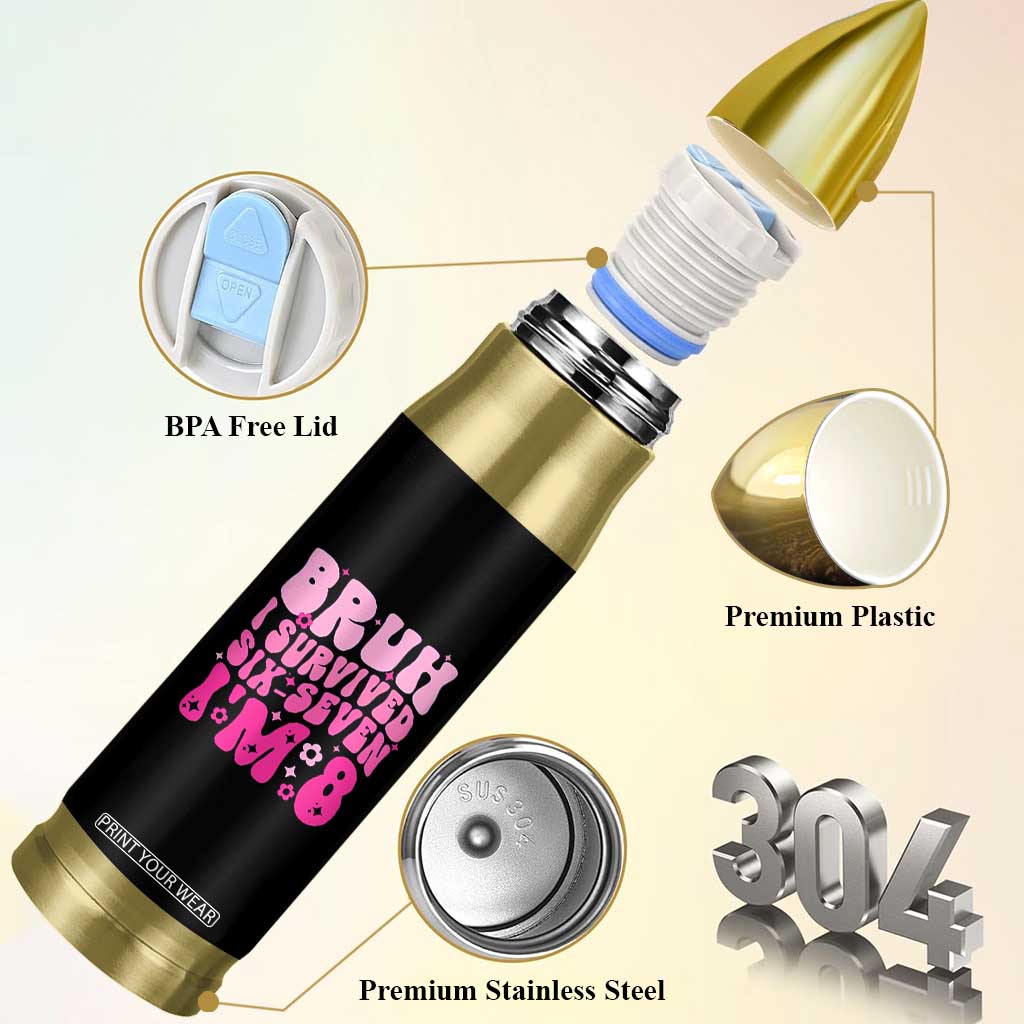 8th Birthday Girls Bullet Tumbler Bruh I Survived 67 Im 8 Year Old Six Seven TS10 Print Your Wear