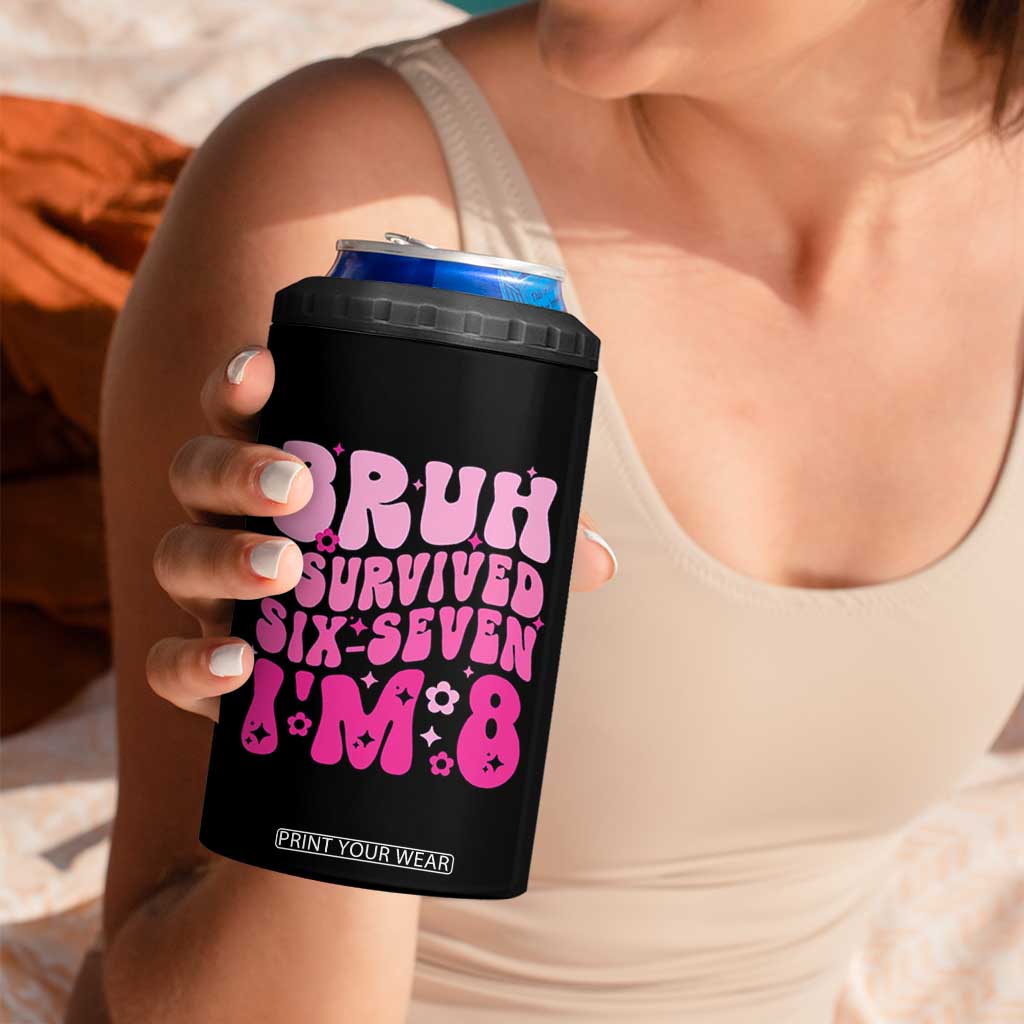 8th Birthday Girls 4 in 1 Can Cooler Tumbler Bruh I Survived 67 Im 8 Year Old Six Seven TS10 Print Your Wear