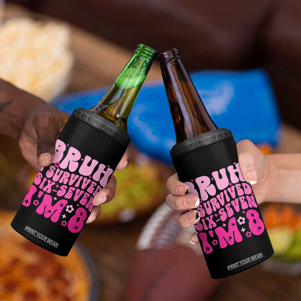 8th Birthday Girls 4 in 1 Can Cooler Tumbler Bruh I Survived 67 Im 8 Year Old Six Seven TS10 Print Your Wear