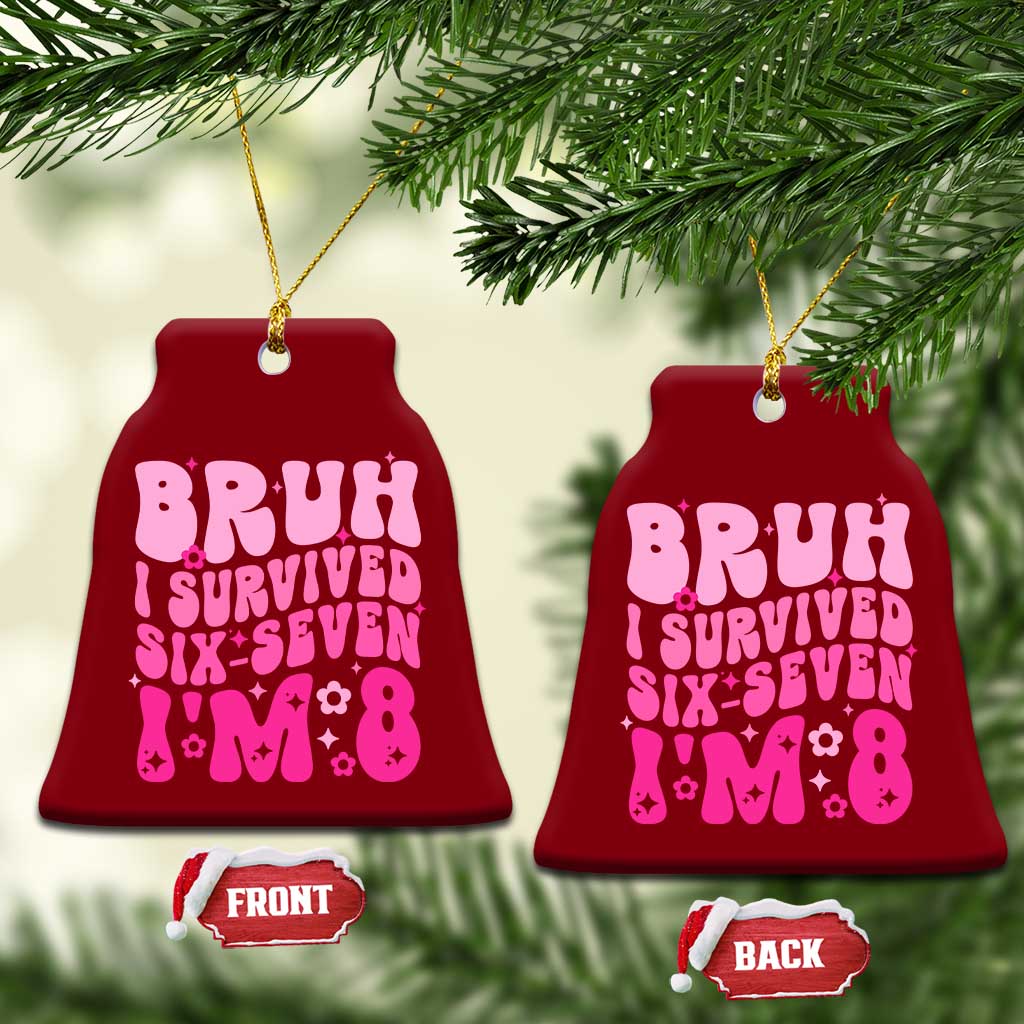 8th Birthday Girls Ceramic Ornament Bruh I Survived 67 Im 8 Year Old Six Seven TS10 Print Your Wear