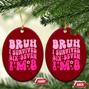 8th Birthday Girls Ceramic Ornament Bruh I Survived 67 Im 8 Year Old Six Seven TS10 Print Your Wear