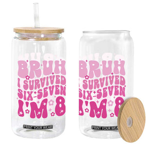 8th Birthday Girls Glass Can Bruh I Survived 67 Im 8 Year Old Six Seven TS10 Print Your Wear