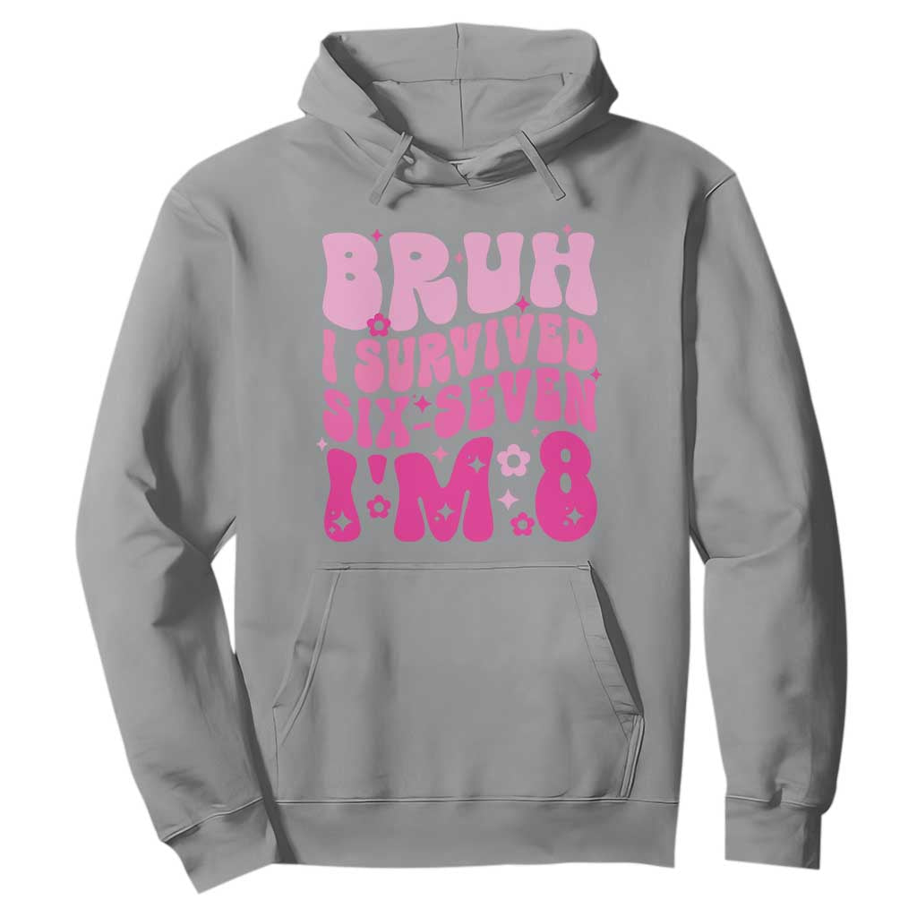 8th Birthday Girls Hoodie Bruh I Survived 67 Im 8 Year Old Six Seven TS10 Sport Gray Print Your Wear