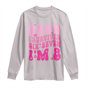 8th Birthday Girls Long Sleeve Shirt Bruh I Survived 67 Im 8 Year Old Six Seven TS10 Ice Gray Print Your Wear