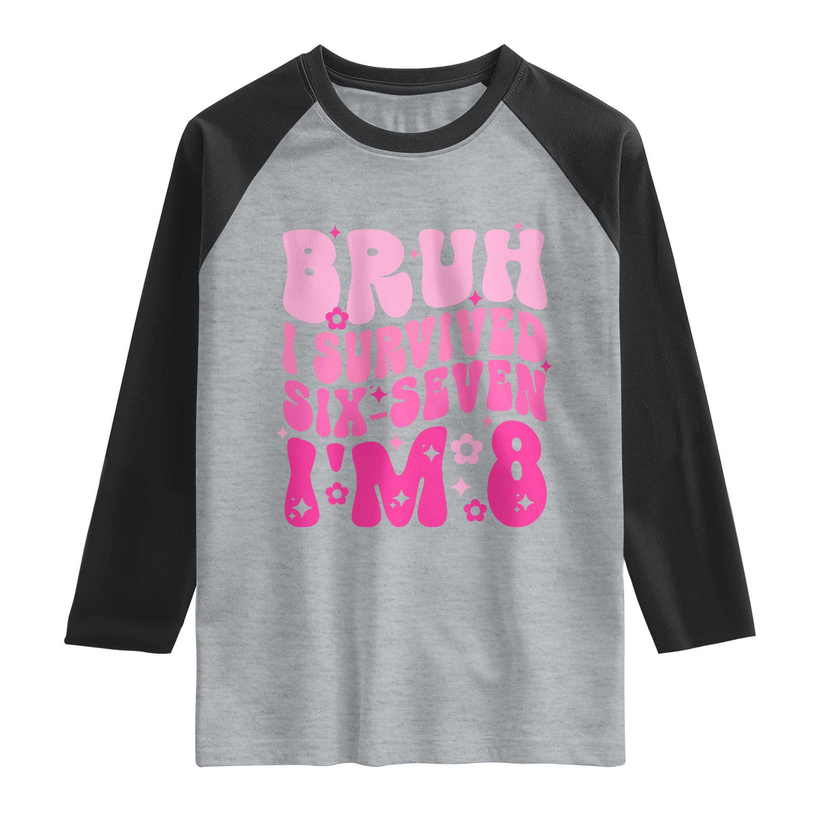8th Birthday Girls Raglan Shirt Bruh I Survived 67 Im 8 Year Old Six Seven TS10 Heather Gray Black Print Your Wear