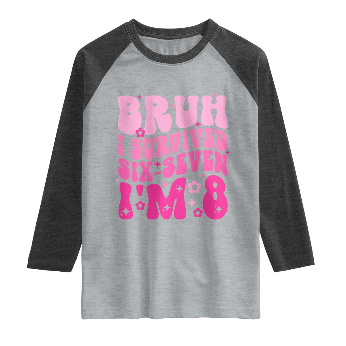 8th Birthday Girls Raglan Shirt Bruh I Survived 67 Im 8 Year Old Six Seven TS10 Heather Gray Heather Charcoal Print Your Wear