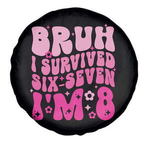 8th Birthday Girls Spare Tire Cover Bruh I Survived 67 Im 8 Year Old Six Seven TS10 Print Your Wear