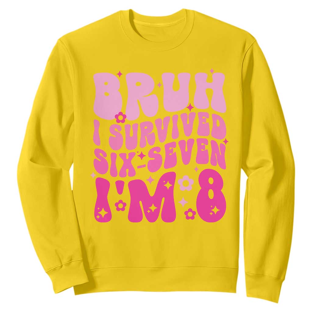 8th Birthday Girls Sweatshirt Bruh I Survived 67 Im 8 Year Old Six Seven TS10 Daisy Print Your Wear