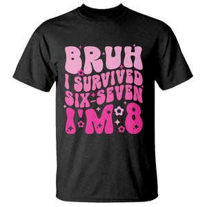 8th Birthday Girls T Shirt Bruh I Survived 67 Im 8 Year Old Six Seven TS10 Black Print Your Wear