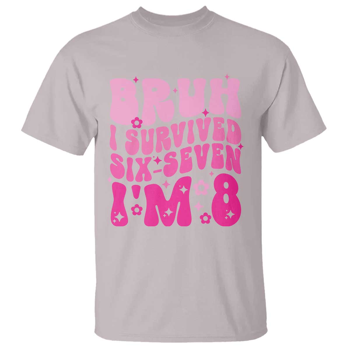 8th Birthday Girls T Shirt Bruh I Survived 67 Im 8 Year Old Six Seven TS10 Ice Gray Print Your Wear