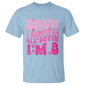 8th Birthday Girls T Shirt Bruh I Survived 67 Im 8 Year Old Six Seven TS10 Light Blue Print Your Wear