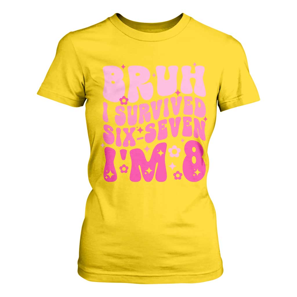 8th Birthday Girls T Shirt For Women Bruh I Survived 67 Im 8 Year Old Six Seven TS10 Daisy Print Your Wear