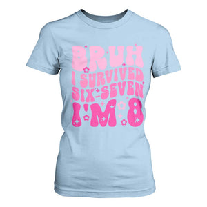 8th Birthday Girls T Shirt For Women Bruh I Survived 67 Im 8 Year Old Six Seven TS10 Light Blue Print Your Wear