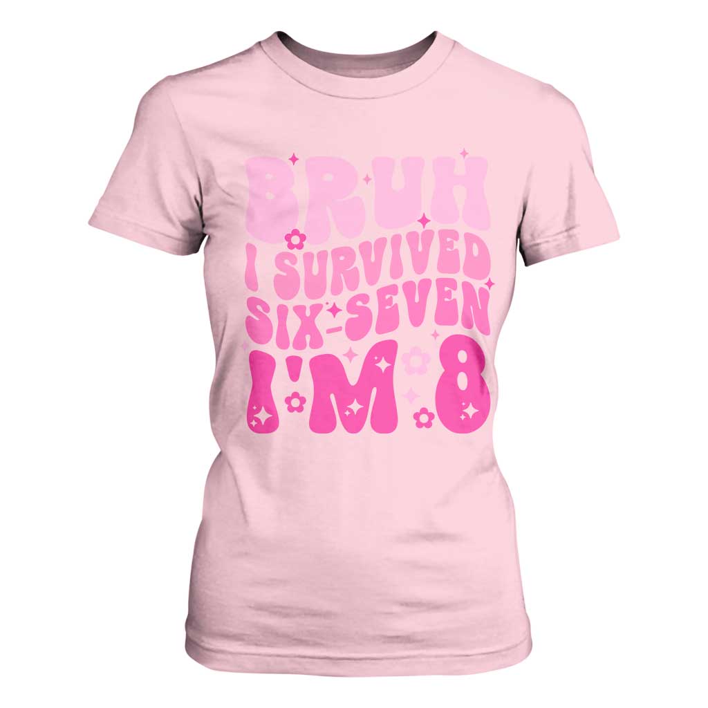 8th Birthday Girls T Shirt For Women Bruh I Survived 67 Im 8 Year Old Six Seven TS10 Light Pink Print Your Wear