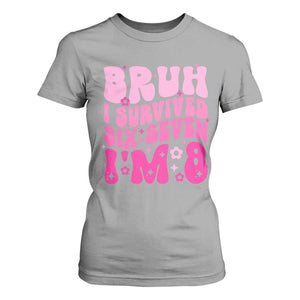 8th Birthday Girls T Shirt For Women Bruh I Survived 67 Im 8 Year Old Six Seven TS10 Sport Gray Print Your Wear